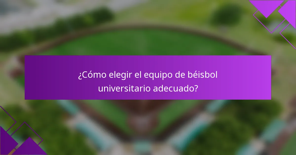 ¿Cómo elegir el equipo de béisbol universitario adecuado?