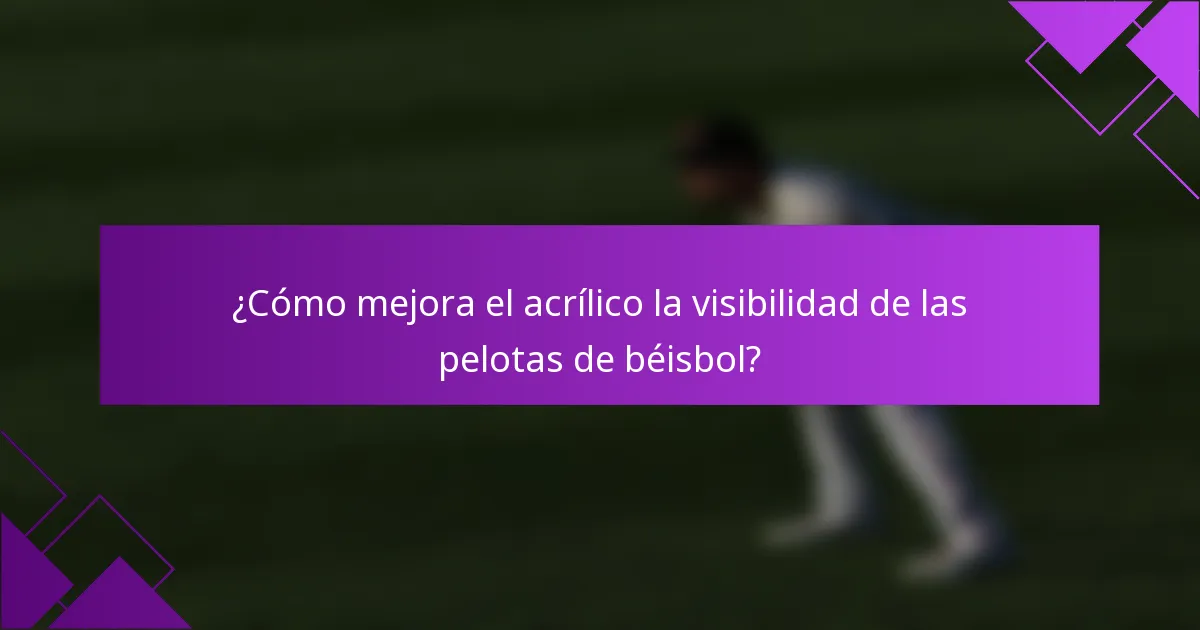¿Cómo mejora el acrílico la visibilidad de las pelotas de béisbol?