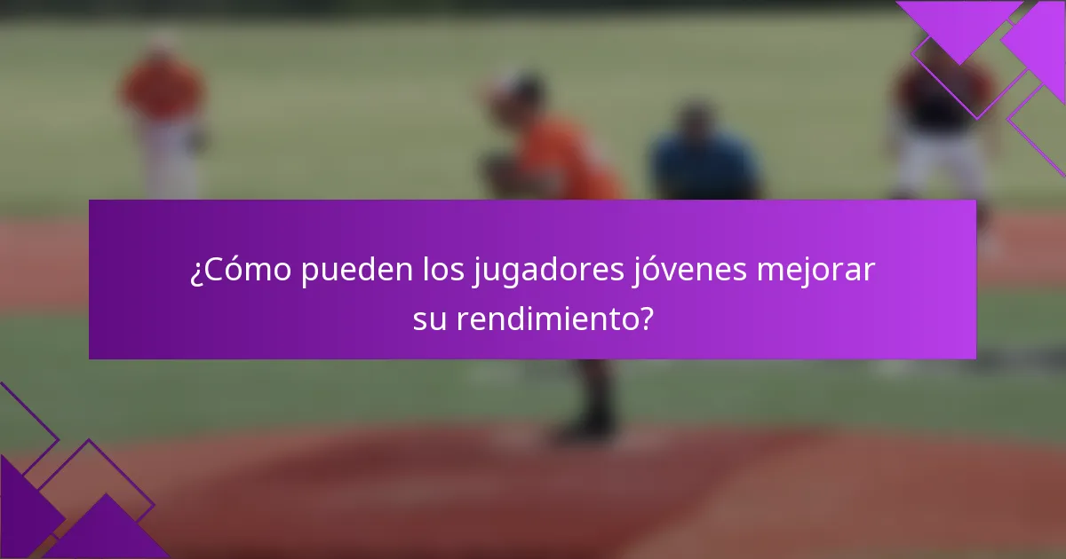 ¿Cómo pueden los jugadores jóvenes mejorar su rendimiento?