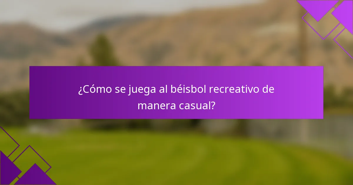 ¿Cómo se juega al béisbol recreativo de manera casual?