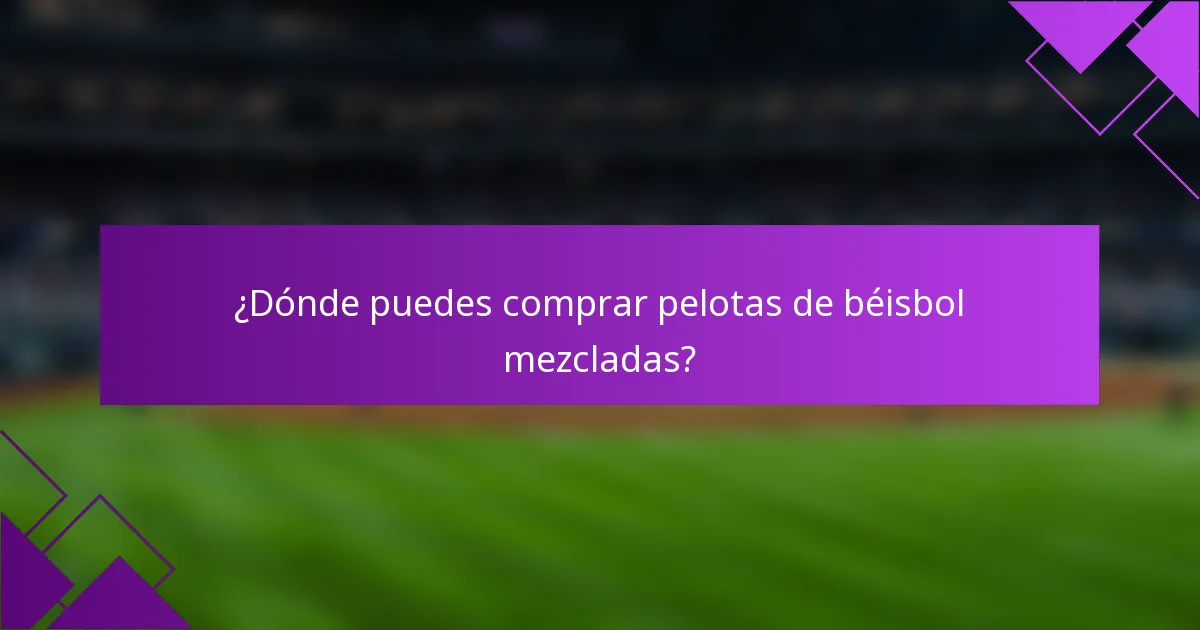 ¿Dónde puedes comprar pelotas de béisbol mezcladas?