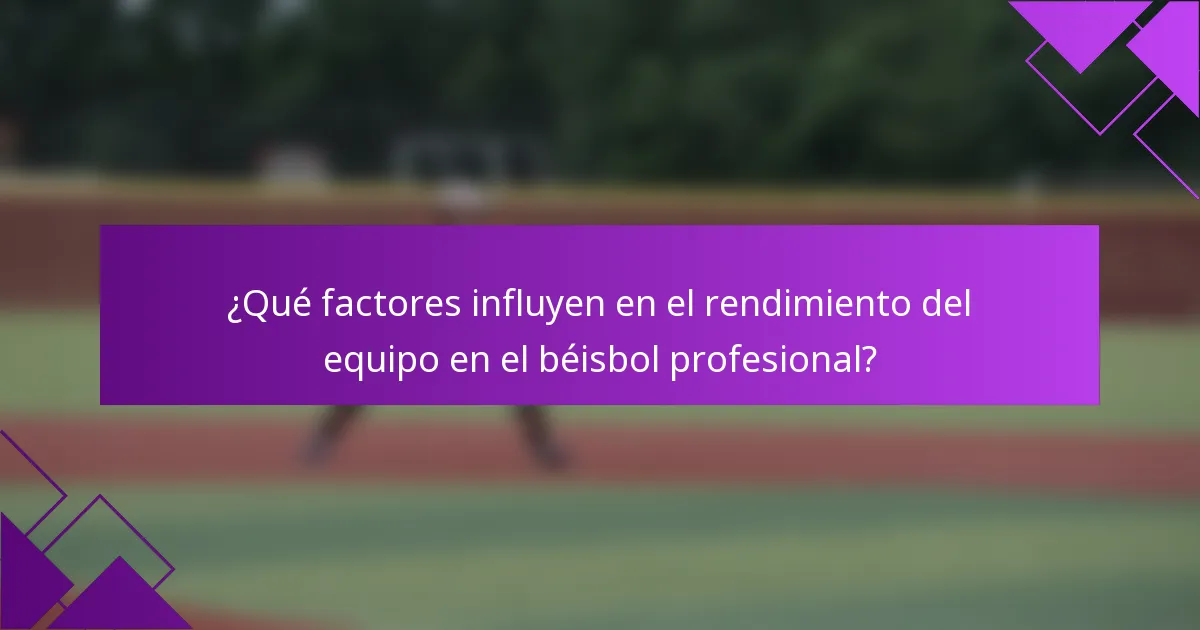 ¿Qué factores influyen en el rendimiento del equipo en el béisbol profesional?